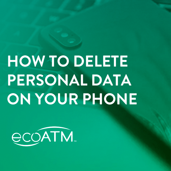 How To Delete Personal Data On Your Phone – ecoATM
