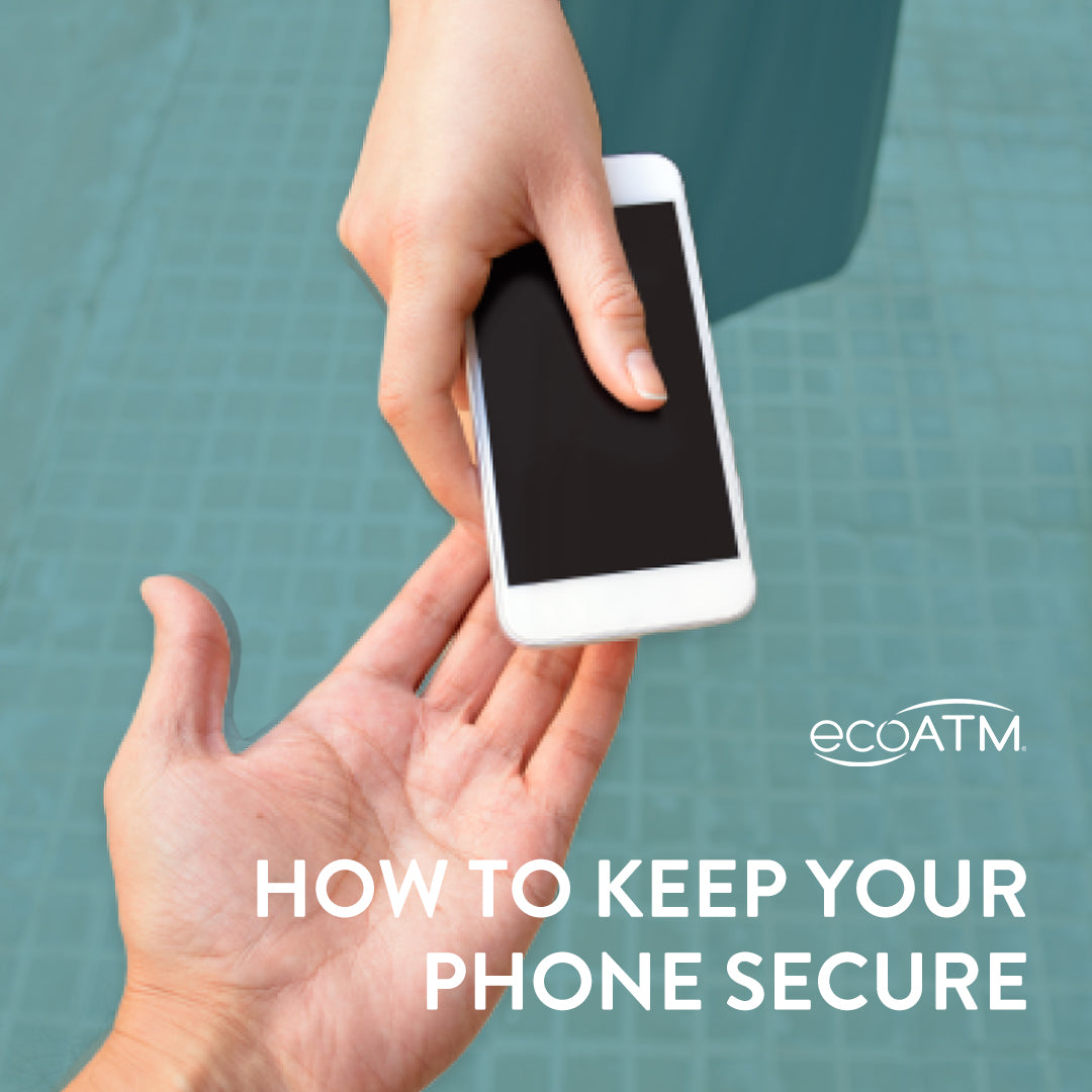 How to Keep Your Phone Secure | Keeping Your Information Secure When Selling
